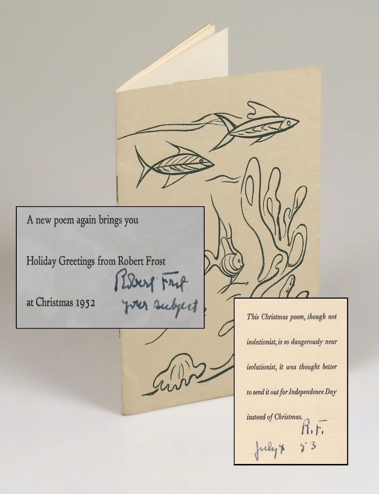 Item #008730 Does No One But Me at All Ever Feel This Way In The Least, Robert Frost's 1952 Christmas Card, one of 475 featuring his Christmas greeting under his name, the first published appearance of this poem, this copy twice signed by Frost, once in the book, once again on a cheeky slip conveying the poem on Independence Day, 4 July 1953. Robert Frost, Howard Cook.
