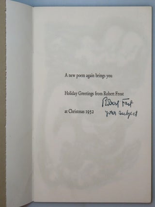 Does No One But Me at All Ever Feel This Way In The Least, Robert Frost's 1952 Christmas Card, one of 475 featuring his Christmas greeting under his name, the first published appearance of this poem, this copy twice signed by Frost, once in the book, once again on a cheeky slip conveying the poem on Independence Day, 4 July 1953