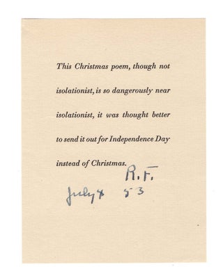 Does No One But Me at All Ever Feel This Way In The Least, Robert Frost's 1952 Christmas Card, one of 475 featuring his Christmas greeting under his name, the first published appearance of this poem, this copy twice signed by Frost, once in the book, once again on a cheeky slip conveying the poem on Independence Day, 4 July 1953