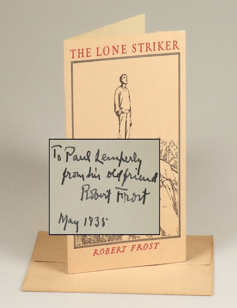 Item #008738 The Lone Striker, a pristine first edition, still within the original envelope, inscribed by Frost to a noted bibliophile and early Frost enthusiast in May 1935. Robert Frost, W. A. Dwiggins.