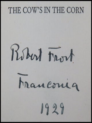 The Cow's in the Corn: A One-Act Irish Play in Rhyme, this copy a singular 20th century convocation of five literary associations, being copy #51 of 91 signed by Frost, also signed by the publishers James & Hilda Wells, accompanied by a 17 October 1929 autograph letter signed by Frost's friend and fellow poet Edward Arlington Robinson thanking Wells for the gift of a copy, and featuring the bookplate of the great bibliophile Frederick B. Adams with his notes on provenance