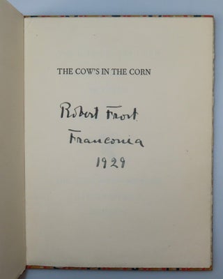 The Cow's in the Corn: A One-Act Irish Play in Rhyme, this copy a singular 20th century convocation of five literary associations, being copy #51 of 91 signed by Frost, also signed by the publishers James & Hilda Wells, accompanied by a 17 October 1929 autograph letter signed by Frost's friend and fellow poet Edward Arlington Robinson thanking Wells for the gift of a copy, and featuring the bookplate of the great bibliophile Frederick B. Adams with his notes on provenance
