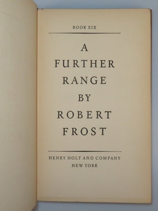 A Further Range, a significant association copy of Frost's Pulitzer Prize-winning collection, inscribed by Frost to his close friends Victor and Louise Reichert during Frost's final summer in Ripton, Vermont, on 15 August 1962, just five and a half months before Frost's death