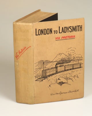 Item #008851 London to Ladysmith via Pretoria. Winston S. Churchill