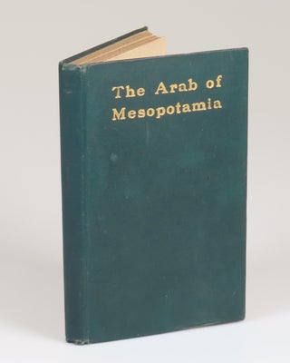 The Arab of Mesopotamia, a compellingly clean copy with contemporary Mesopotamian provenance and a contemporary photograph, housed in a solander case