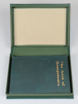 The Arab of Mesopotamia, a compellingly clean copy with contemporary Mesopotamian provenance and a contemporary photograph, housed in a solander case