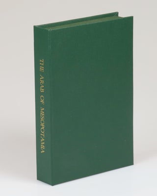 The Arab of Mesopotamia, a compellingly clean copy with contemporary Mesopotamian provenance and a contemporary photograph, housed in a solander case